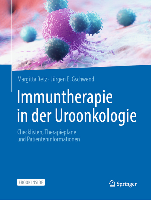 Immuntherapie in der Uroonkologie - Margitta Retz, J&uuml;rgen E. Gschwend