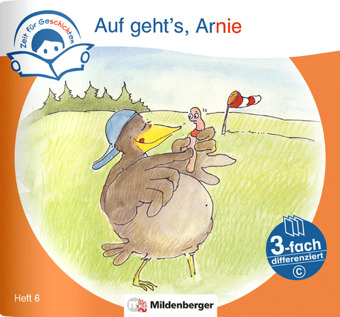 Zeit f&uuml;r Geschichten &ndash; 3-fach differenziert, Heft 6: Auf geht`s, Arnie &ndash; Schwierigkeitsstufe C - Bettina Erdmann