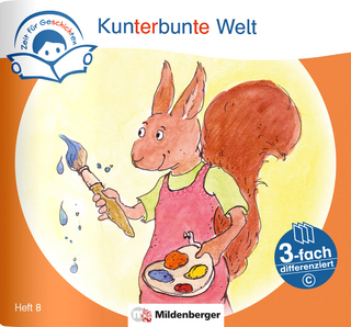 Zeit für Geschichten – 3-fach differenziert, Heft 8: Kunterbunte Welt – C