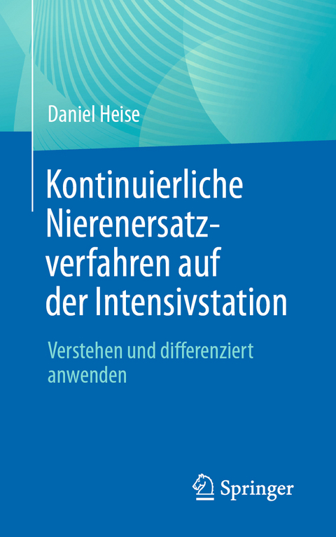 Kontinuierliche Nierenersatzverfahren auf der Intensivstation - Daniel Heise