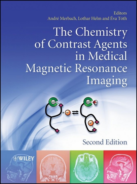 The Chemistry of Contrast Agents in Medical Magnetic Resonance Imaging - Andre S. Merbach, Lothar Helm, &Eacute;va T&oacute;th