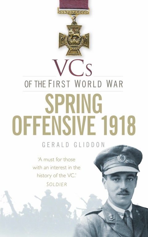 VCs of the First World War: Spring Offensive 1918 - Gerald Gliddon