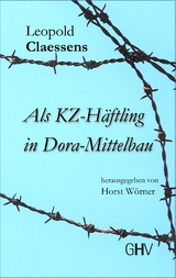 Als KZ-H&auml;ftling in Dora-Mittelbau - Leopold Claessens