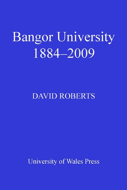 Bangor University 1884-2009 - David Roberts
