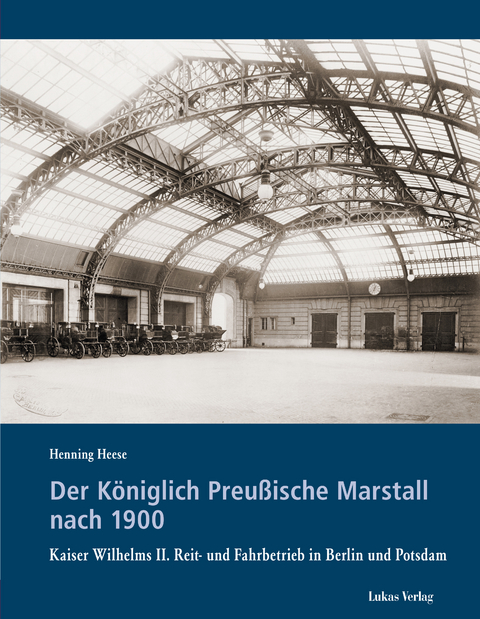 Der K&ouml;niglich Preu&szlig;ische Marstall nach 1900 - Henning Heese