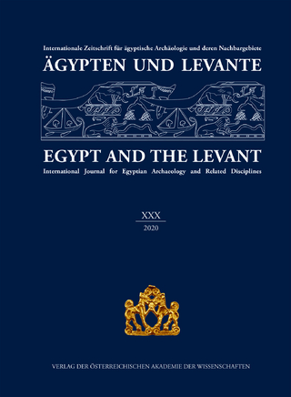 Ägypten und Levante XXX – Jubiläumsausgabe – 30 Jahre Ägypten und Levante / Egypt and the Levant XXX – Anniversary Edition – 30 Years of Egypt and the Levant (2020)