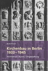 Kirchenbau in Berlin 1933&thinsp;&ndash;&thinsp;1945 - Beate Rossi&eacute;