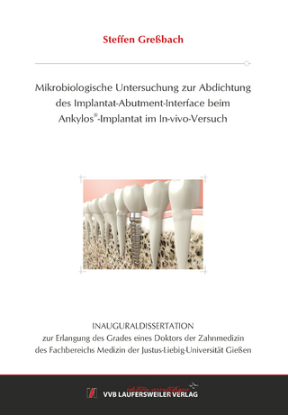 Mikrobiologische Untersuchung zur Abdichtung des Implantat-Abutment-Interface beim Ankylos®-Implantat im In-vivo-Versuch