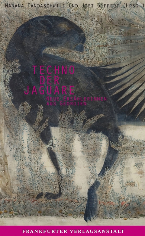 Techno der Jaguare - Anna Kordzaia-Samadaschwili, Maka Mikeladze, Ekaterine Togonidze, Eka Tchilawa, Tamta Melaschwili, Nestan Kwinikadze, Nino Haratischwili