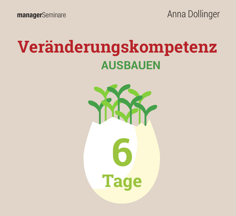 Ver&auml;nderungskompetenz ausbauen. Gesamtpaket bis zu 6 Tage (Trainingskonzept) - Anna Dollinger