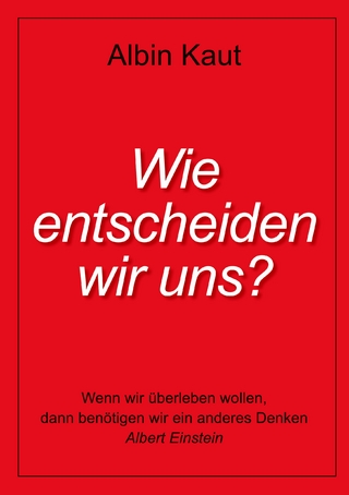 Wie entscheiden wir uns?