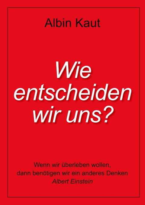 Wie entscheiden wir uns? - Albin Kaut