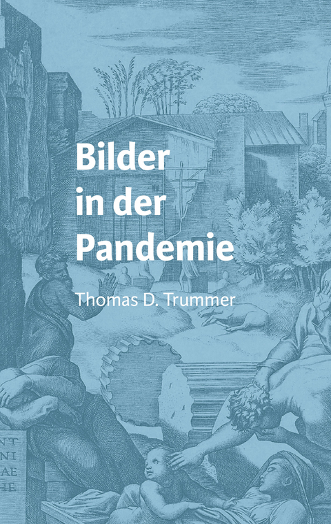 Bilder der Pandemie. 50 Bildbetrachtungen - 