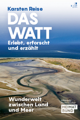 Das Watt. Erlebt, erforscht und erz&auml;hlt - Karsten Reise
