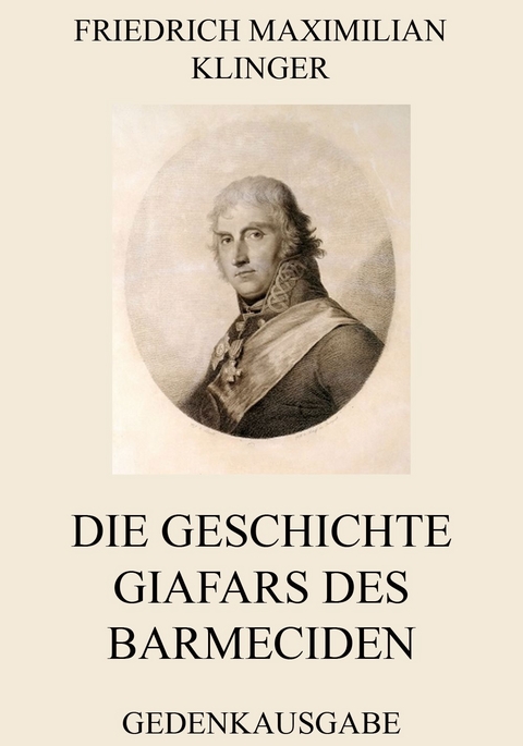 Die Geschichte Giafars des Barmeciden - Friedrich Maximilian Klinger