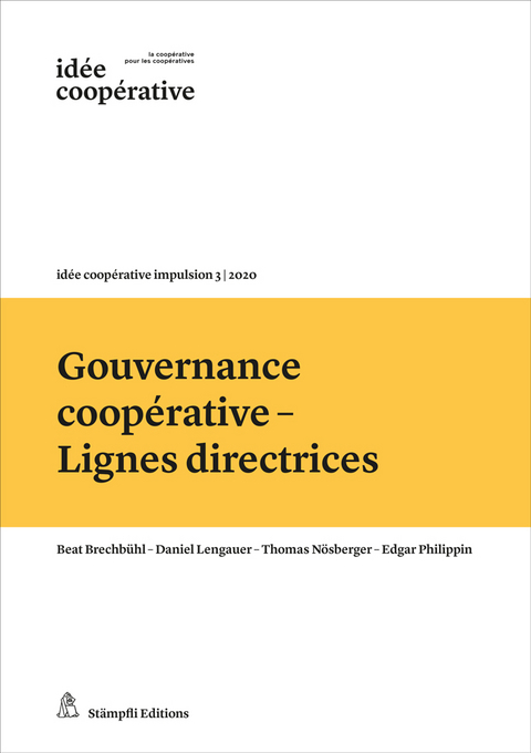 Gouvernance coop&eacute;rative - Lignes directrices - Beat Brechb&uuml;hl, Daniel Lengauer, Thomas N&ouml;sberger, Edgar Philippin