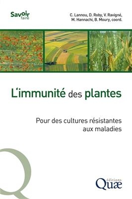 L'immunit&eacute; des plantes : pour des cultures r&eacute;sistantes aux maladies -  LANNOU/ROBY/RAVIGNE