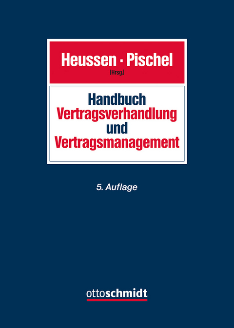 Handbuch Vertragsverhandlung und Vertragsmanagement - Jan Curschmann, Dominique Heintz, Benno Heussen, Jan Hoppe, Martin Imbeck, Markus Junker, Selim Keki, Dirk von dem Knesebeck, Dagmar Knigge, Clemens Kochinke, Christina-Maria Leeb, Tim Goro Luthra, Fredmund Malik, Wolfram Meven, Thomas Pattloch, Gerhard Pischel, Reiner Ponschab, Benno Schwarz, Mikio Tanaka, Bernd Wegmann