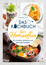 Das Kochbuch f&uuml;rs Homeoffice - Veronika Pichl