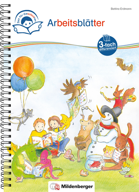 Zeit f&uuml;r Geschichten &ndash; 3-fach-differenziert &ndash; Arbeitsbl&auml;tter zu den Leseheften 1 &ndash; 10 (A, B, C) - Bettina Erdmann
