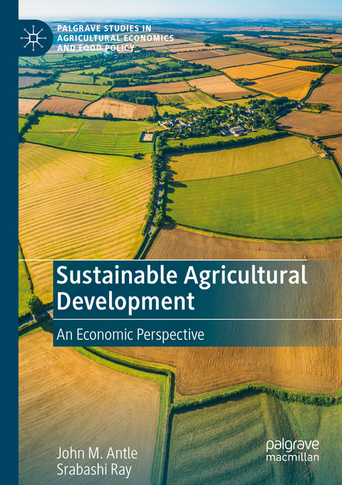 Sustainable Agricultural Development - John M. Antle, Srabashi Ray
