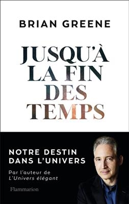 Jusqu'à la fin des temps : notre destin dans l'Univers