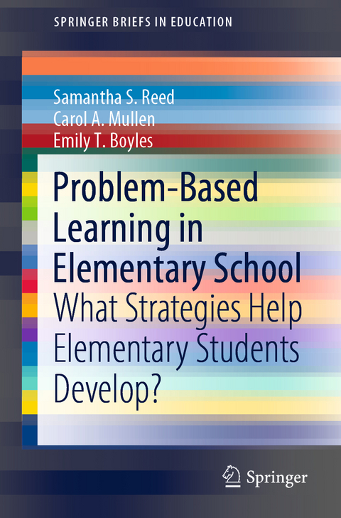 Problem-Based Learning in Elementary School - Samantha S. Reed, Carol A. Mullen, Emily T. Boyles