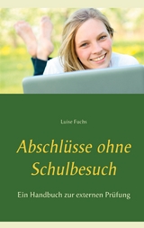 Abschl&uuml;sse ohne Schulbesuch - Luise Fuchs