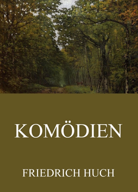 Kom&ouml;dien - Friedrich Huch