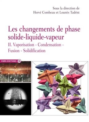 Les changements de phase solide-liquide-vapeur. Vol. 2. Vaporisation, condensation, fusion, solidification -  HERVE COMBEAU   LOUN