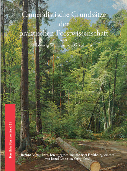 Cameralistische Grunds&auml;tze der praktischen Forstwissenschaft - Ludwig Wilhelm von Griesheim