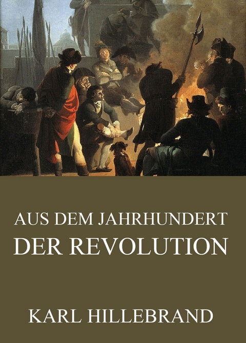 Aus dem Jahrhundert der Revolution - Karl Hillebrand