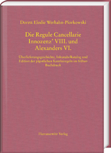 Die Regule Cancellarie Innozenz&rsquo; VIII. und Alexanders VI. - Dorett Elodie Werhahn-Piorkowski