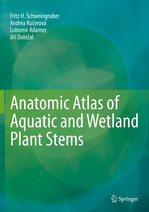 Anatomic Atlas of Aquatic and Wetland Plant Stems - Fritz H. Schweingruber, Andrea Kučerov&aacute;, Lubom&iacute;r Adamec, Jiř&iacute; Doležal