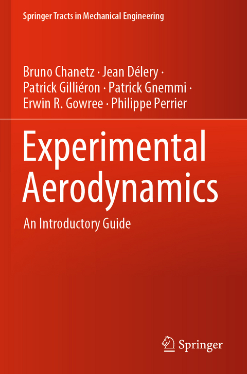 Experimental Aerodynamics - Bruno Chanetz, Jean D&eacute;lery, Patrick Gilli&eacute;ron, Patrick Gnemmi, Erwin R. Gowree, Philippe Perrier