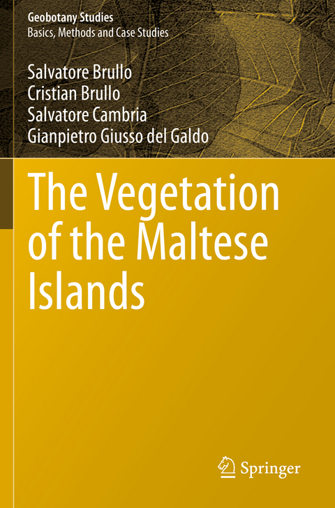 The Vegetation of the Maltese Islands - Salvatore Brullo, Cristian Brullo, Salvatore Cambria, Gianpietro Giusso del Galdo