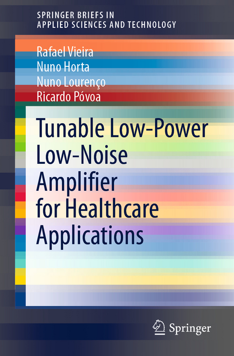 Tunable Low-Power Low-Noise Amplifier for Healthcare Applications - Rafael Vieira, Nuno Horta, Nuno Louren&ccedil;o, Ricardo P&oacute;voa