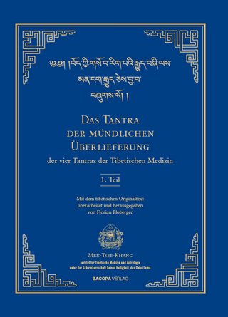 Das Tantra der mündlichen Überlieferung der vier Tantras der Tibetischen Medizin 1. Teil.