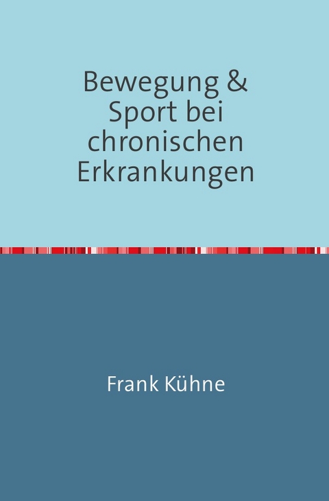 Bewegung &amp; Sport bei chronischen Erkrankungen - Frank K&uuml;hne