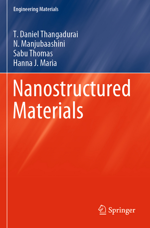 Nanostructured Materials - T. Daniel Thangadurai, N. Manjubaashini, Sabu Thomas, Hanna J. Maria