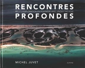 RENCONTRES PROFONDES -  JUVET MICHEL