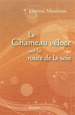 CHAMEAU VELOCE SUR LA ROUTE DE LA SOIE - -  MOUTINOT LAURENT