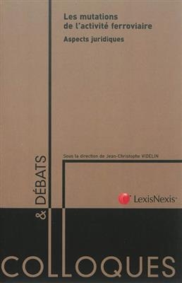 Les mutations de l'activité ferroviaire : aspects juridiques