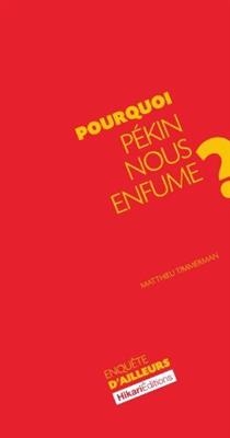 Pourquoi P&eacute;kin nous enfume ? - Matthieu Timmerman