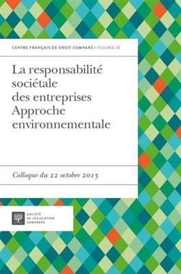 La responsabilit&eacute; soci&eacute;tale des entreprises : approche environnementale : colloque du 22 octobre 2015 -  Collectif