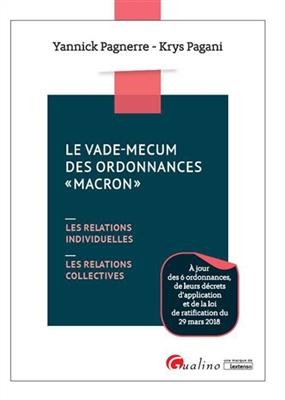 Le vade-mecum des ordonnances Macron : les relations individuelles, les relations collectives - Yannick Pagnerre, Krys Pagani