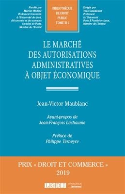 Le march&eacute; des autorisations administratives &agrave; objet &eacute;conomique - Jean-Victor (1988-....) Maublanc
