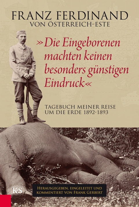 "Die Eingeborenen machten keinen besonders g&uuml;nstigen Eindruck" - Franz Ferdinand von &Ouml;sterreich-Este