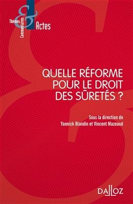 Quelle r&eacute;forme pour le droit des s&ucirc;ret&eacute;s ? - YANNICK BLANDIN, VINCENT MAZEAUD,  Collectif