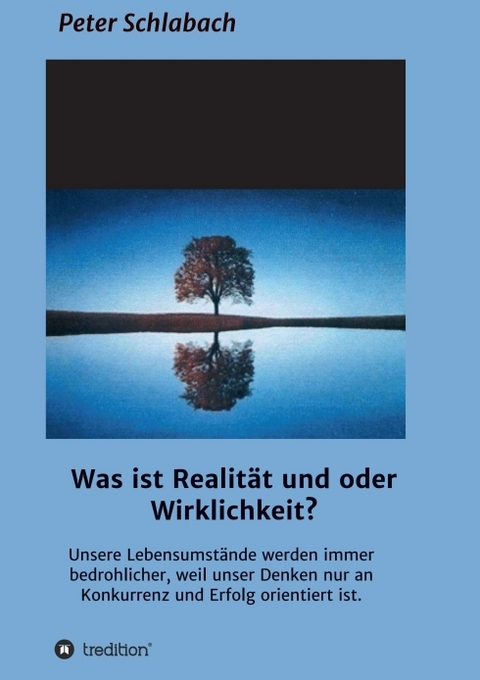 Was ist Realit&auml;t und/oder Wirklichkeit? - Peter Schlabach